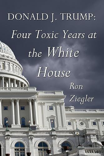 Cover of Donald J. Trump — Four Toxic Years at the White House